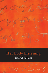 Her Body Listening by Cheryl Pallant, book cover, poetry, writing