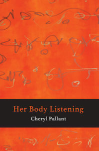 Her Body Listening, a poetry collection by Cheryl Pallant, book cover